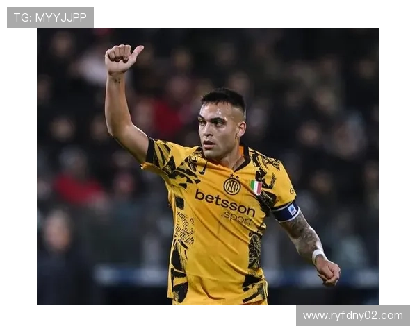 国米中场力挺劳塔罗：近期表现稳健，持续提升锋线竞争力